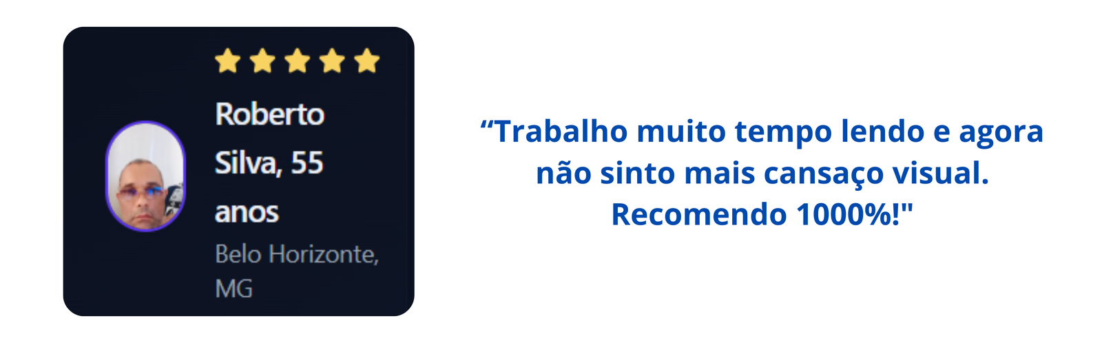 “Finalmente encontrei uma solução pra dor de cabeça! Posso ler e dirigir perfeitamente, muito bom! (1)